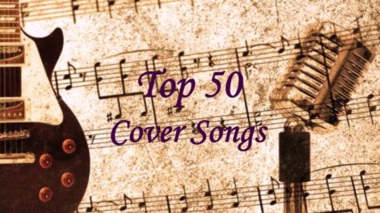 Top 50 cover songs