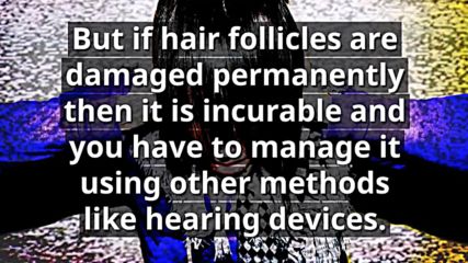 Can hearing loss be reversed? Types of hearing loss which can be reversed.