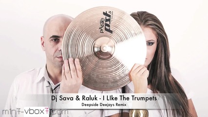 - Remix - Dj Sava & Raluk - I Like The Trumpet (deepside Deejays Remix) 