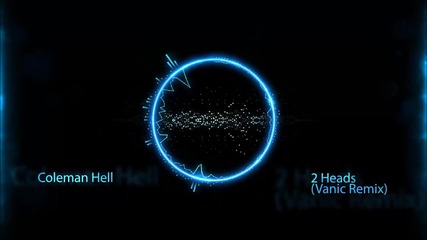 Ново! Coleman Hell - 2 Heads ( Vanic Remix )