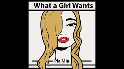 Pia Mia - What a girl wants