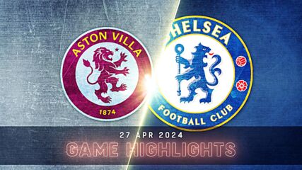 Aston Villa vs. Chelsea - Condensed Game