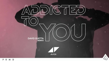 Avicii - Addicted To You David Guetta Remix Audio