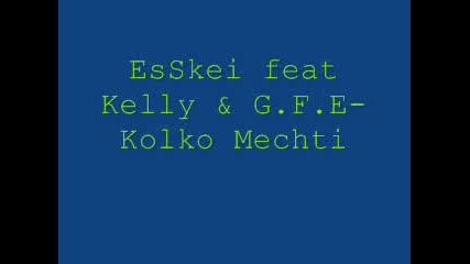 Esskei ft. Kelly & G. F. E. - Колко мечти