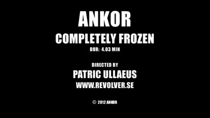 2012 • Ankor - Completely Frozen ( Official Video )