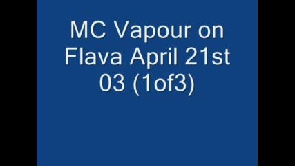 Mc Vapour On Flava April 21st 03