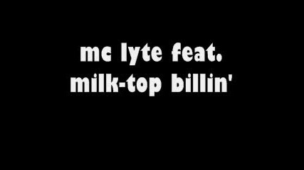 Mc Lyte Feat. Milk - Top Billin