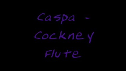 [dubstep] Caspa - Cockney Flute (dubstep)