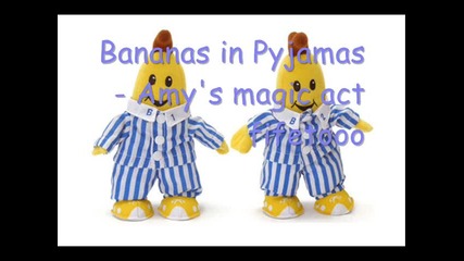 Bananas in Pyjamas - Amys magic act 