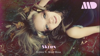 Skrux - Hidden ft. Mona Moua / R1 Melodic /