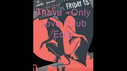 Thaya - Only Love Hq (club Edit).wmv
