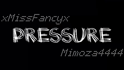 Pressure - collab w/ Mimoza4444