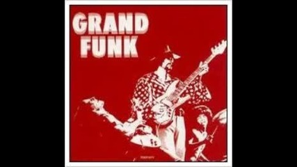 Grand Funk Railroad - Got This Thing on The Move 