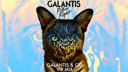 2017/ Galantis - Pillow Fight (galantis & cid vip mix)