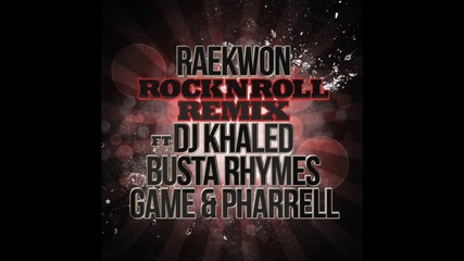 Raekwon - Rock N Roll (remix) (feat. Dj Khaled, The Game, Pharrell & Busta Rhymes)