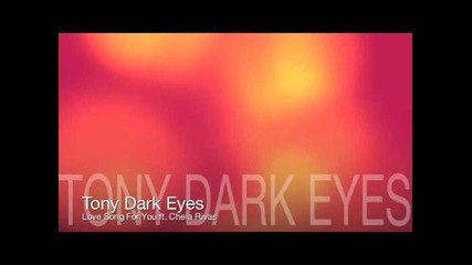 Tony Dark Eyes ft. Chela Rivas - Love Song For You