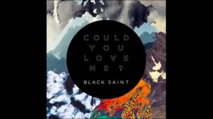 *2017* Black Saint - Could You Love Me