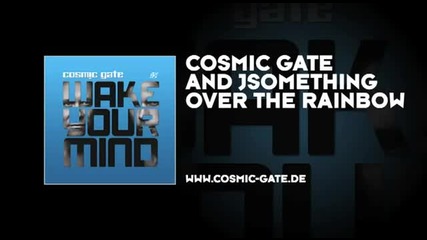 Cosmic Gate and Jsomething - Over The Rainbow
