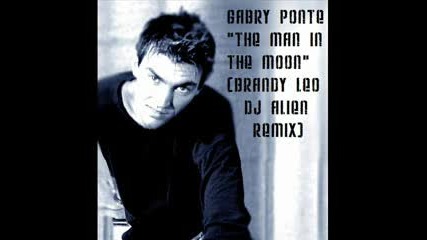 Gabry Ponte - The man in the moon (brandy Leo Dj Alien remix) 