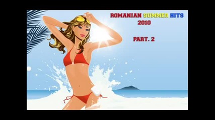 Romanian Summer Hits 2010 - Part 2 