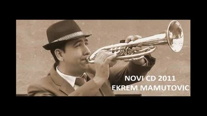 Ekrem Mamutovic - Novi Cd 2011 - Cocek Beli Most