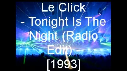 Le Click - Tonight Is The Night 