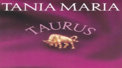 Tania Maria ✴ Taurus 1982