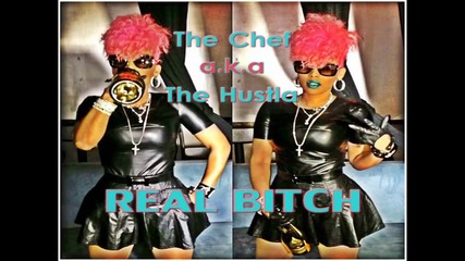 Real Bitch (0 To 100 Remix) The Chef a.k.a The Hustla