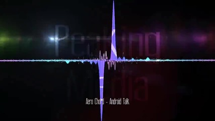 Aero Chord - Android Talk ( Original Mix ) ( Radio R1 )