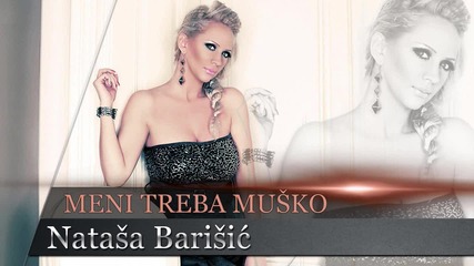 Natasa Barisic - 2013 - Meni Treba Musko (audio Hq + Download Link)