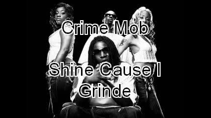 Crime Mob - Shine Cause I Grind