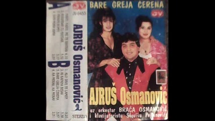 Ajrus Osmanovic - 1994 - 7.bare greja cerena - hit 1994