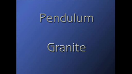 Pendulum - Granite