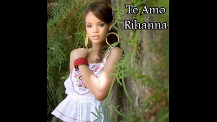 Rihanna - Te amo 