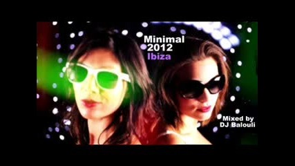 Best Of Ibiza Minimal Techno 2012 Top New Progressive-summer 2012 Mixed by Dj Balouli