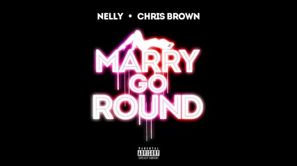 Nelly ft. Chris Brown - Marry Go Round