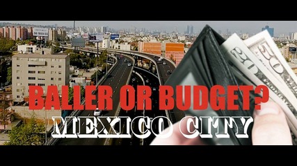 Baller or Budget? The high and low end of Mexico City
