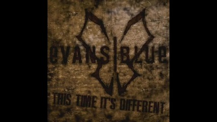 Evans Blue - This Time Its Different