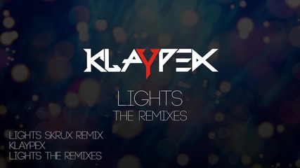 2014 // Klaypex - Lights ( Skrux Remix ) /melodic dubstep/