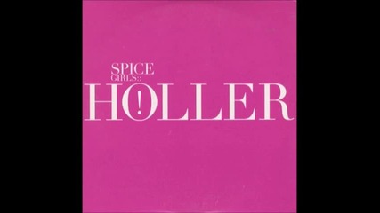 Spice Girls - Holler ( Audio )