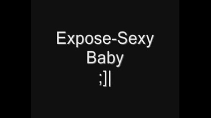 Expose - sexy baby