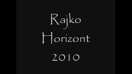Rajko Horizont 2010 - Nije ona nego ja Promo 