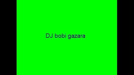 Dj bobi gazara 21