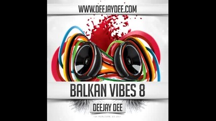 Balkan Vibes 8 - Deejay Dee