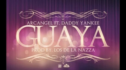New !!! Daddy Yankee ft. Arcangel - Guaya
