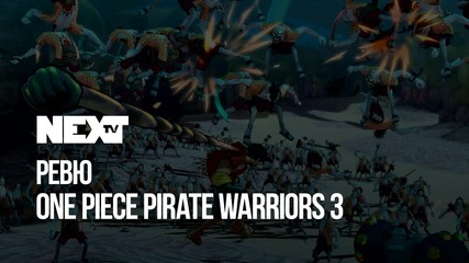 NEXTTV 049: Review: One Piece Pirate Warriors 3