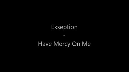 Ekseption - Have Mercy On Me