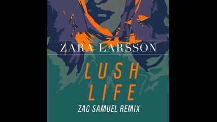 *2015* Zara Larsson - Lush Life ( Zac Samuel radio edit )