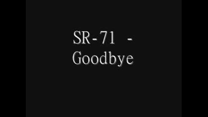 Sr - 71 - Goodbye