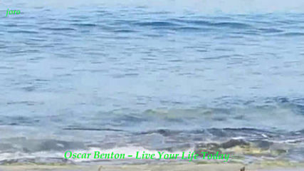 Oscar Benton - Live Your Life Today